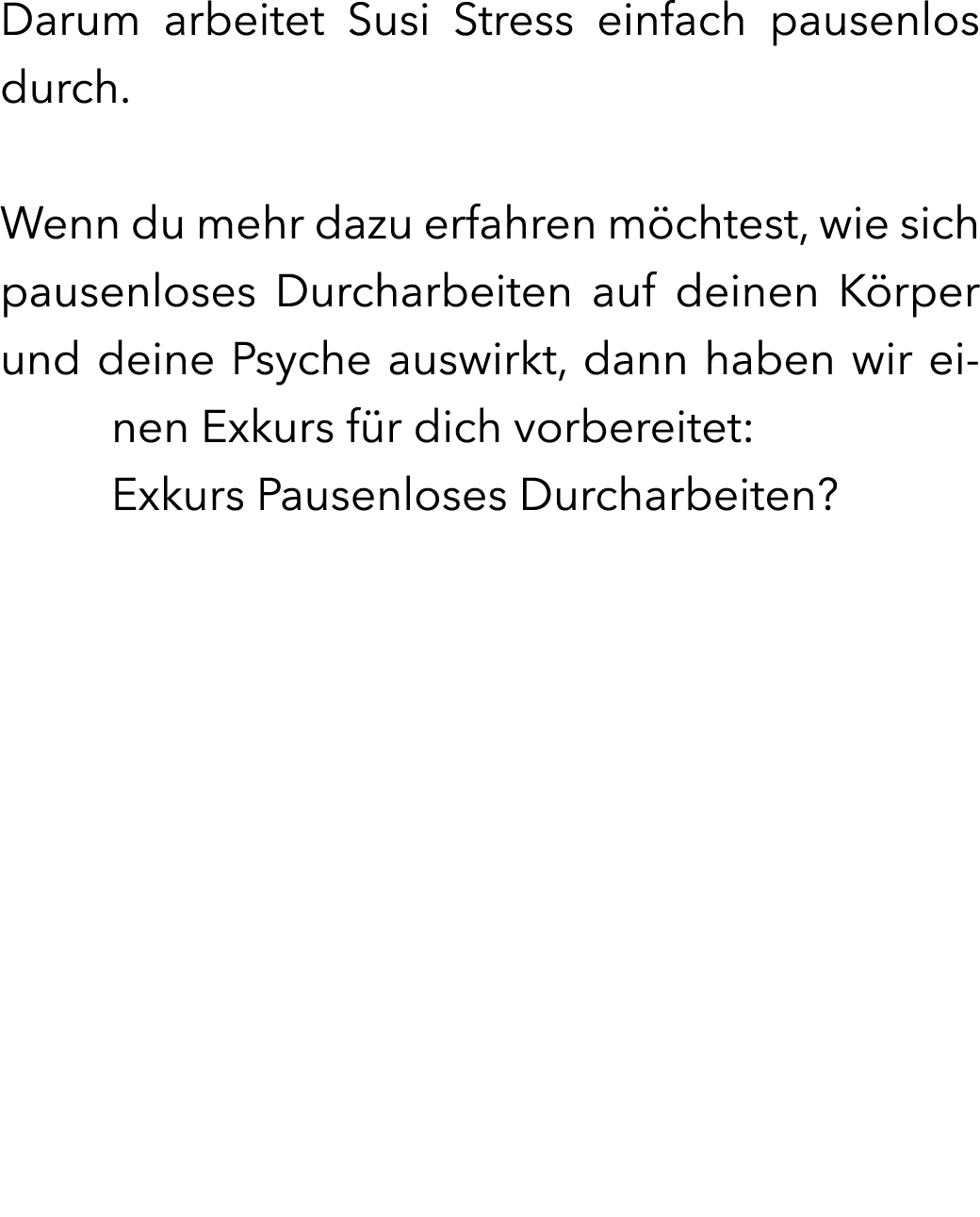 Darum arbeitet Susi Stress einfach pausenlos durch. Wenn du mehr dazu erfahren m chtest, wie sich pausenloses Durcha...