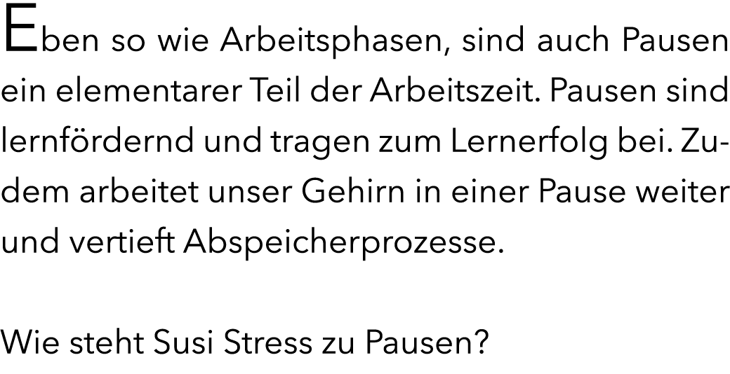 Eben so wie Arbeitsphasen, sind auch Pausen ein elementarer Teil der Arbeitszeit. Pausen sind lernf rdernd und tragen...
