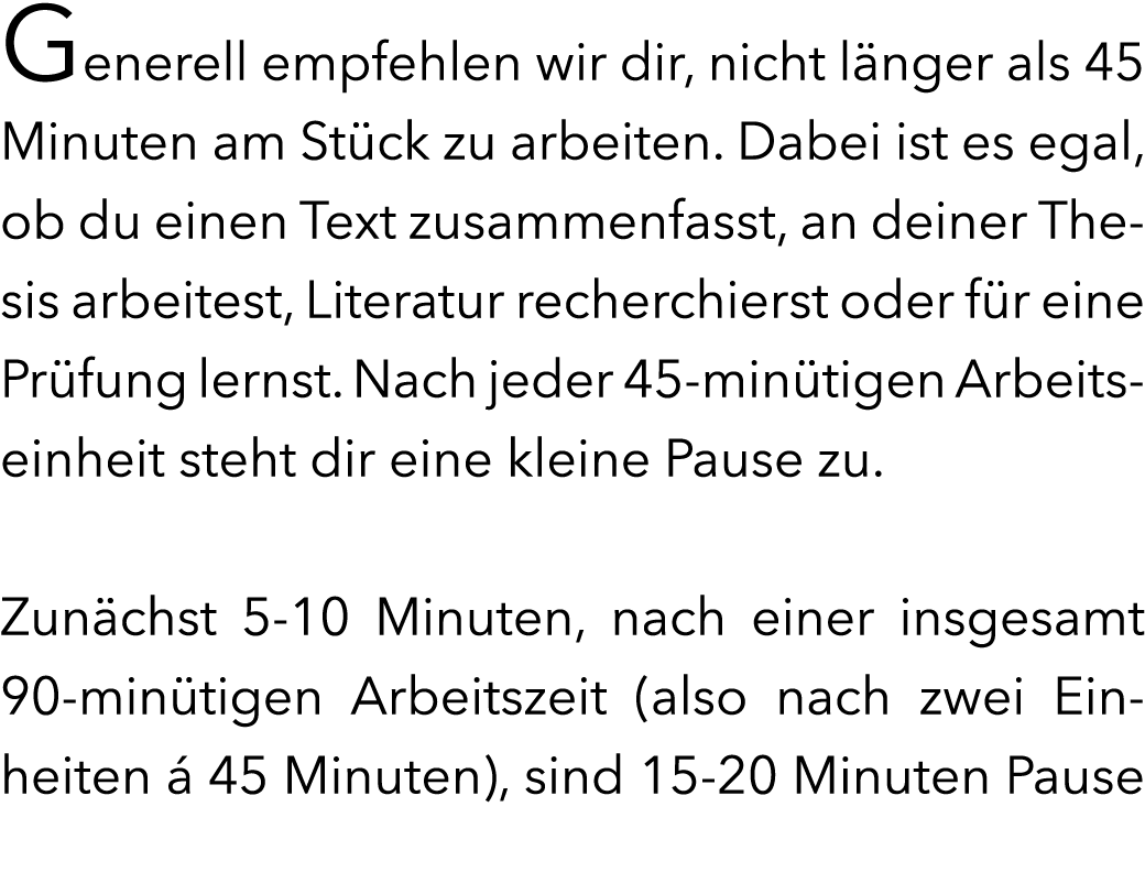 Generell empfehlen wir dir, nicht l nger als 45 Minuten am St ck zu arbeiten. Dabei ist es egal, ob du einen Text zus...
