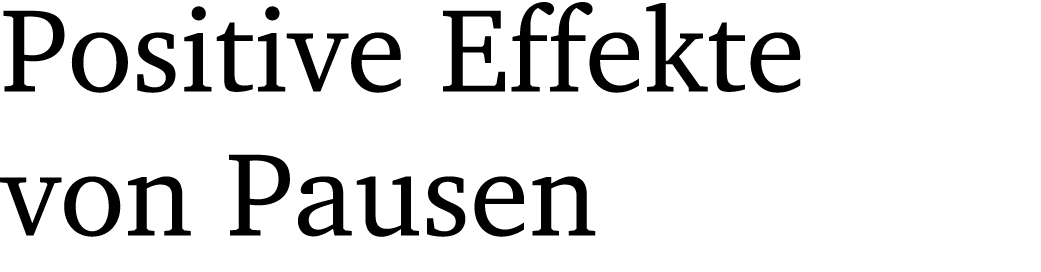 Positive Effekte von Pausen
