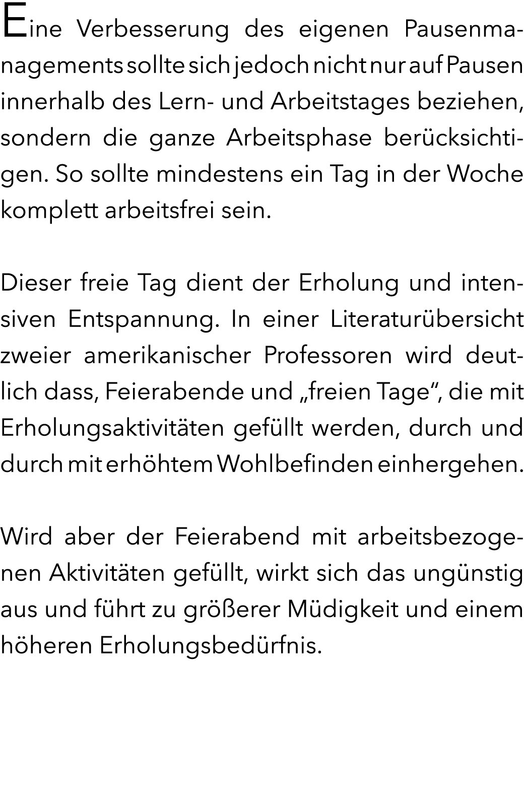 Eine Verbesserung des eigenen Pausenmanagements sollte sich jedoch nicht nur auf Pausen innerhalb des Lern- und Arbei...