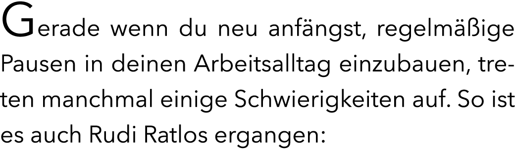 Gerade wenn du neu anf ngst, regelm ige Pausen in deinen Arbeitsalltag einzubauen, treten manchmal einige Schwierigk...