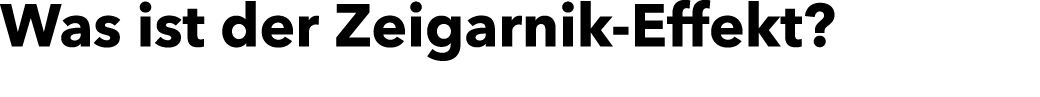 Was ist der Zeigarnik-Effekt?