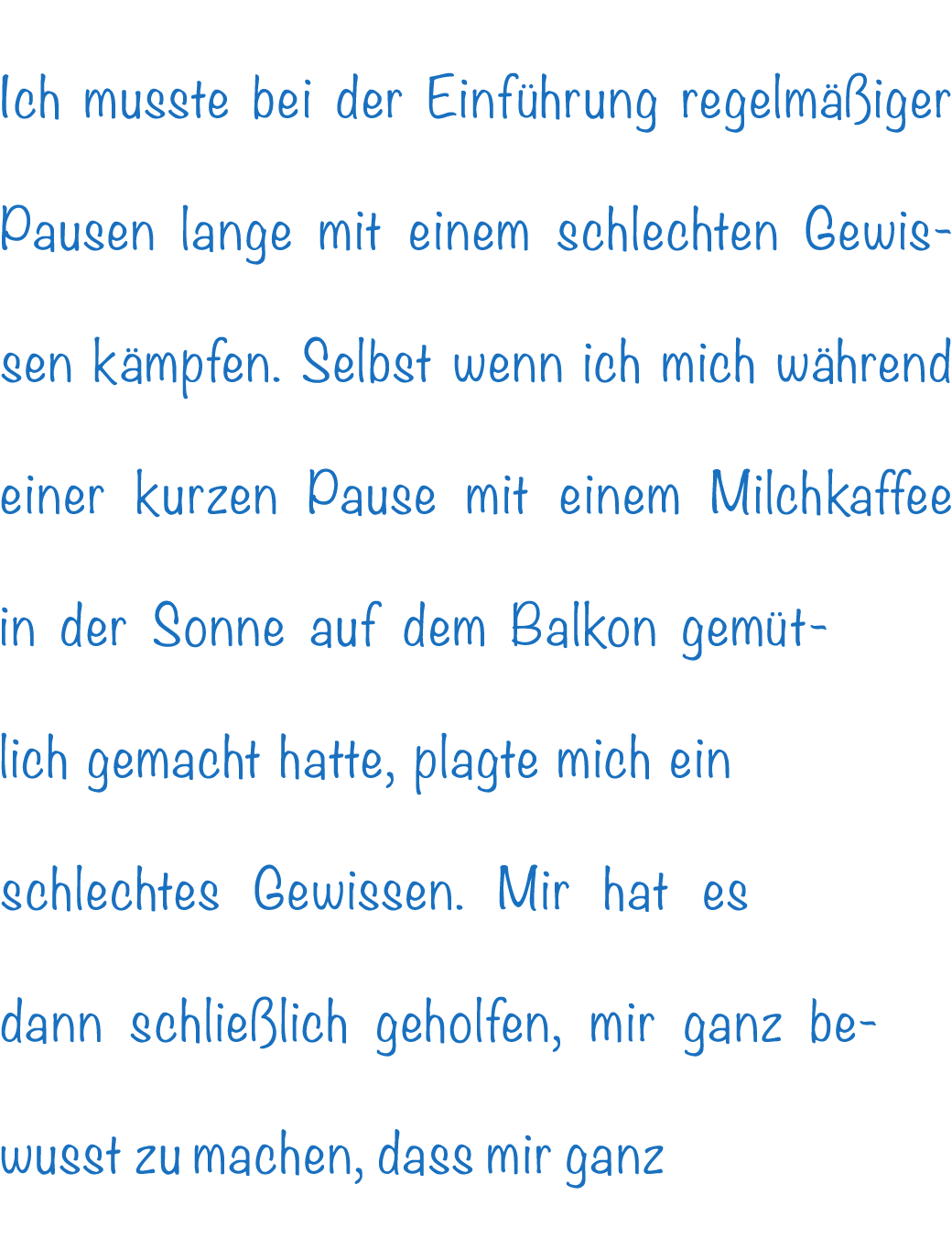 Ich musste bei der Einf hrung regelm iger Pausen lange mit einem schlechten Gewissen k mpfen. Selbst wenn ich mich w...