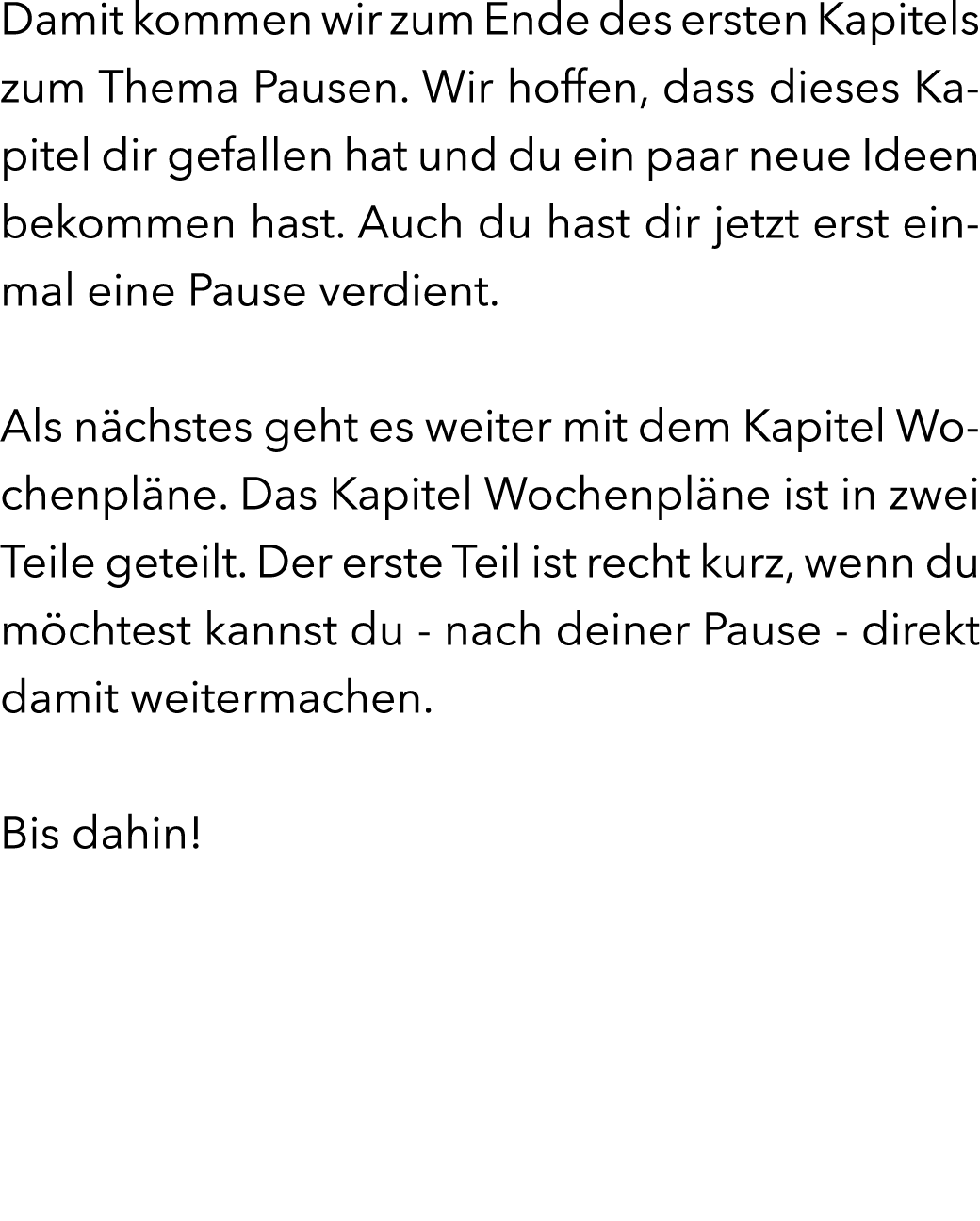 Damit kommen wir zum Ende des ersten Kapitels zum Thema Pausen. Wir hoffen, dass dieses Kapitel dir gefallen hat und ...