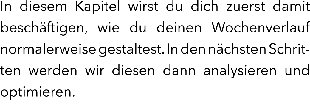 In diesem Kapitel wirst du dich zuerst damit besch ftigen, wie du deinen Wochenverlauf normalerweise gestaltest. In d...