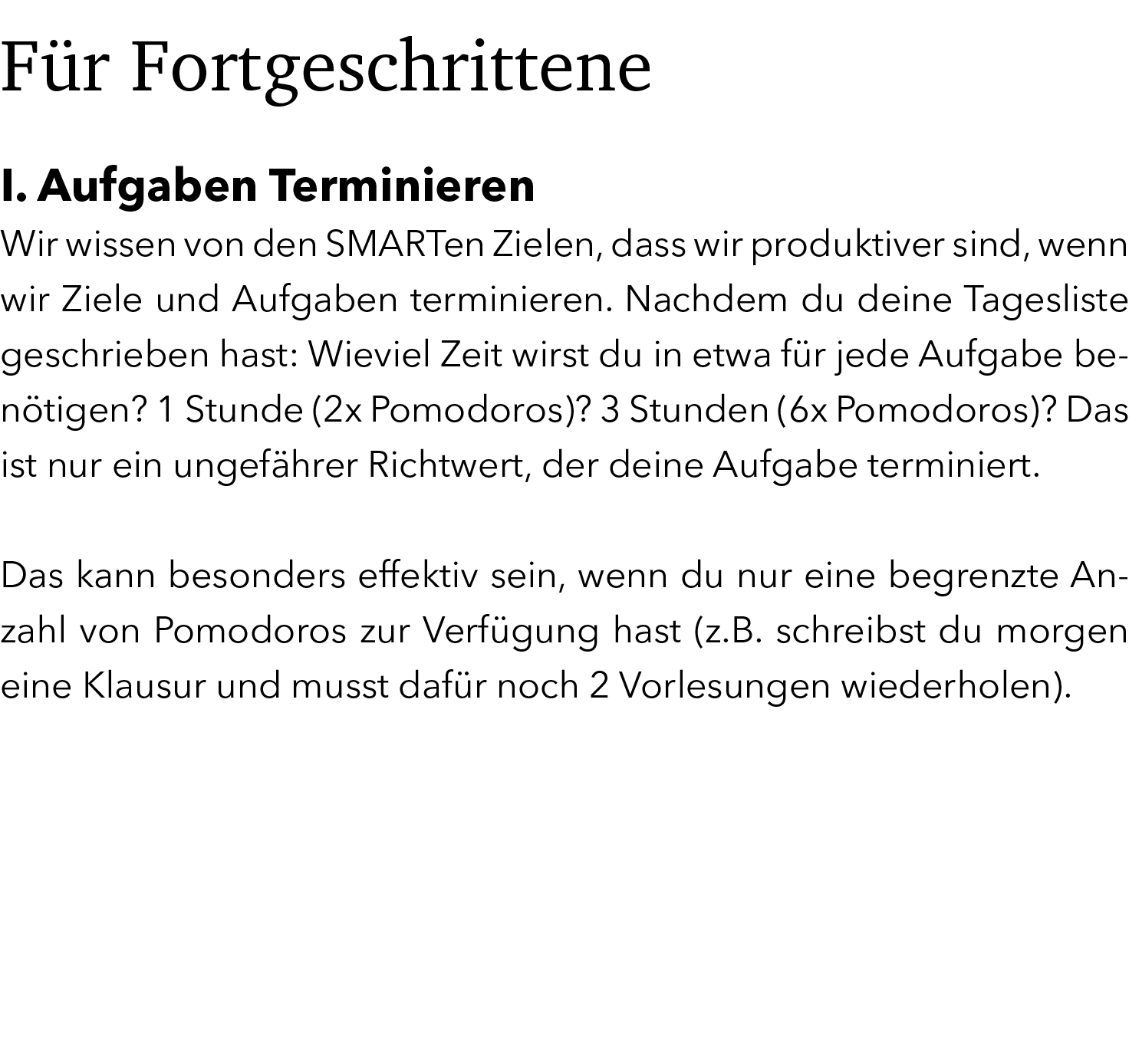 F r Fortgeschrittene I. Aufgaben Terminieren Wir wissen von den SMARTen Zielen, dass wir produktiver sind, wenn wir ...