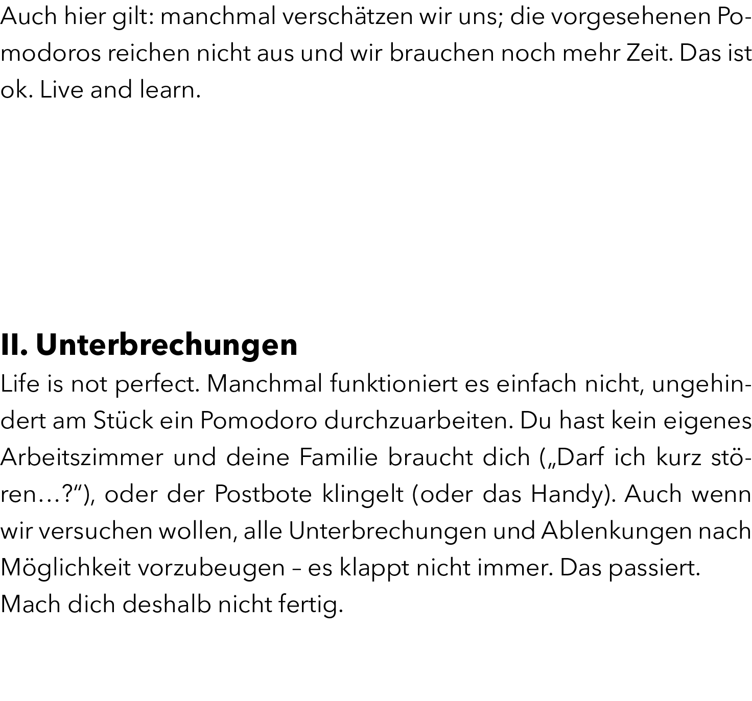 Auch hier gilt: manchmal versch tzen wir uns; die vorgesehenen Pomodoros reichen nicht aus und wir brauchen noch mehr...