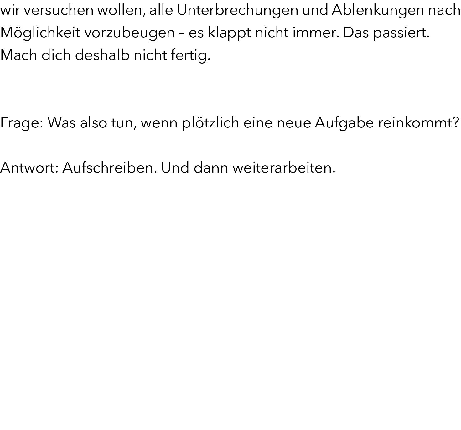 wir versuchen wollen, alle Unterbrechungen und Ablenkungen nach M glichkeit vorzubeugen – es klappt nicht immer. Das ...