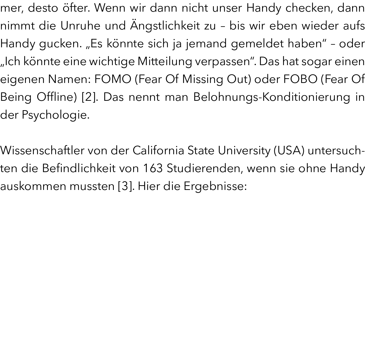 mer, desto fter. Wenn wir dann nicht unser Handy checken, dann nimmt die Unruhe und  ngstlichkeit zu – bis wir eben ...