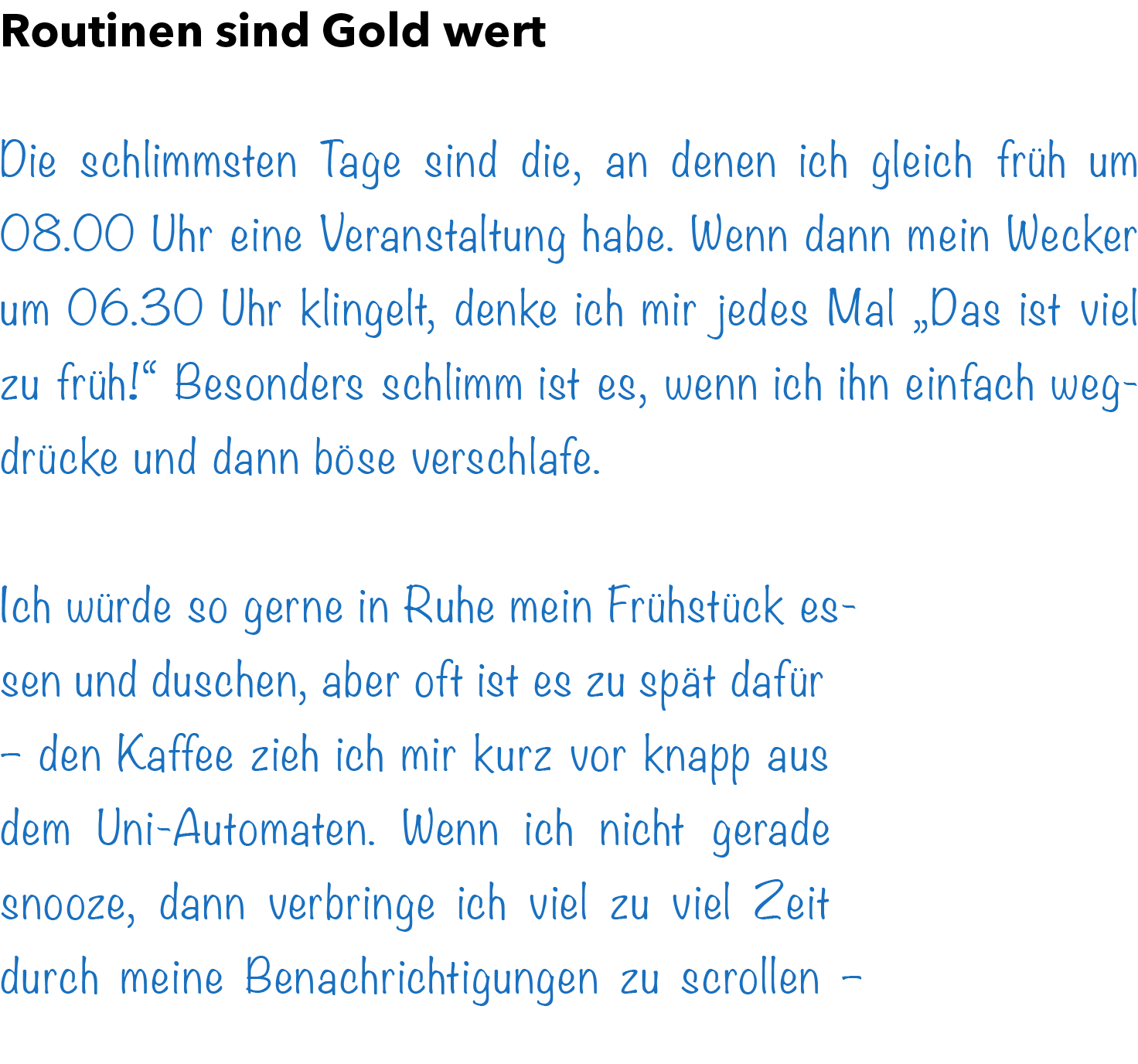 Routinen sind Gold wert Die schlimmsten Tage sind die, an denen ich gleich fr h um 08.00 Uhr eine Veranstaltung habe...
