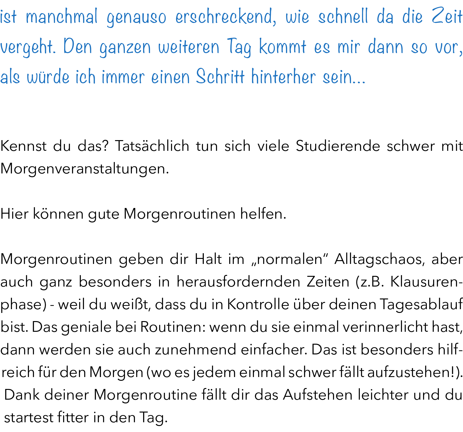 ist manchmal genauso erschreckend, wie schnell da die Zeit vergeht. Den ganzen weiteren Tag kommt es mir dann so vor,...