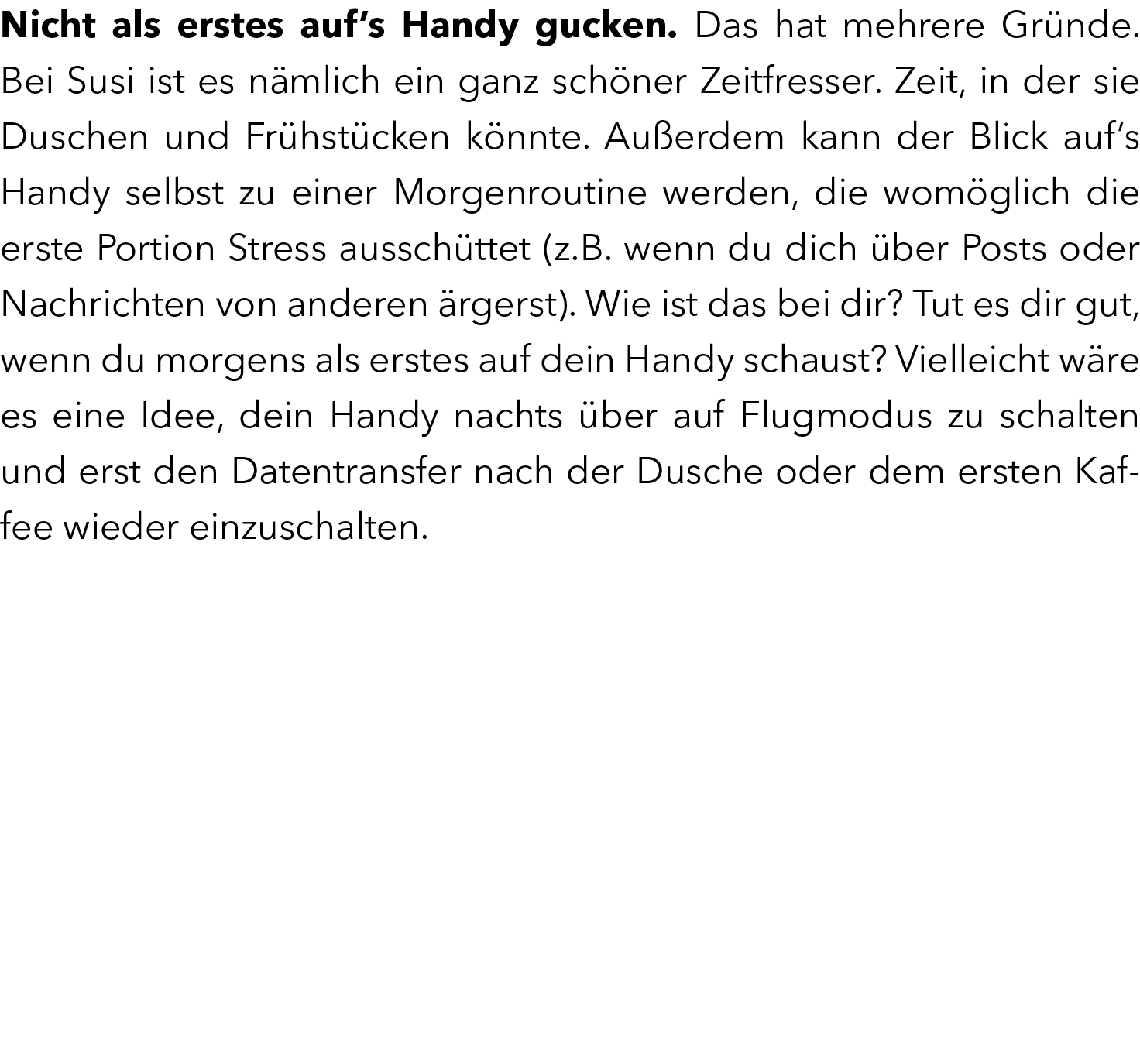 Nicht als erstes auf’s Handy gucken. Das hat mehrere Gr nde. Bei Susi ist es n mlich ein ganz sch ner Zeitfresser. Ze...