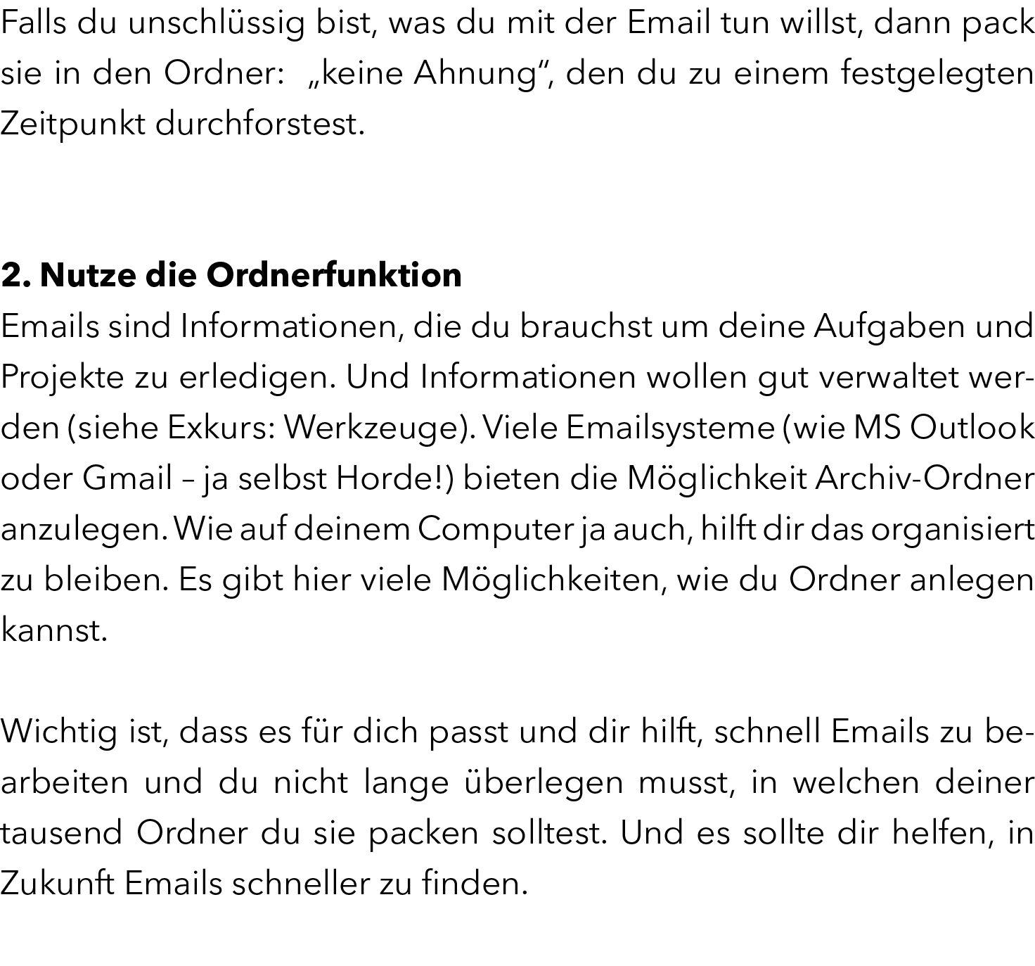 Falls du unschl ssig bist, was du mit der Email tun willst, dann pack sie in den Ordner: „keine Ahnung“, den du zu ei...