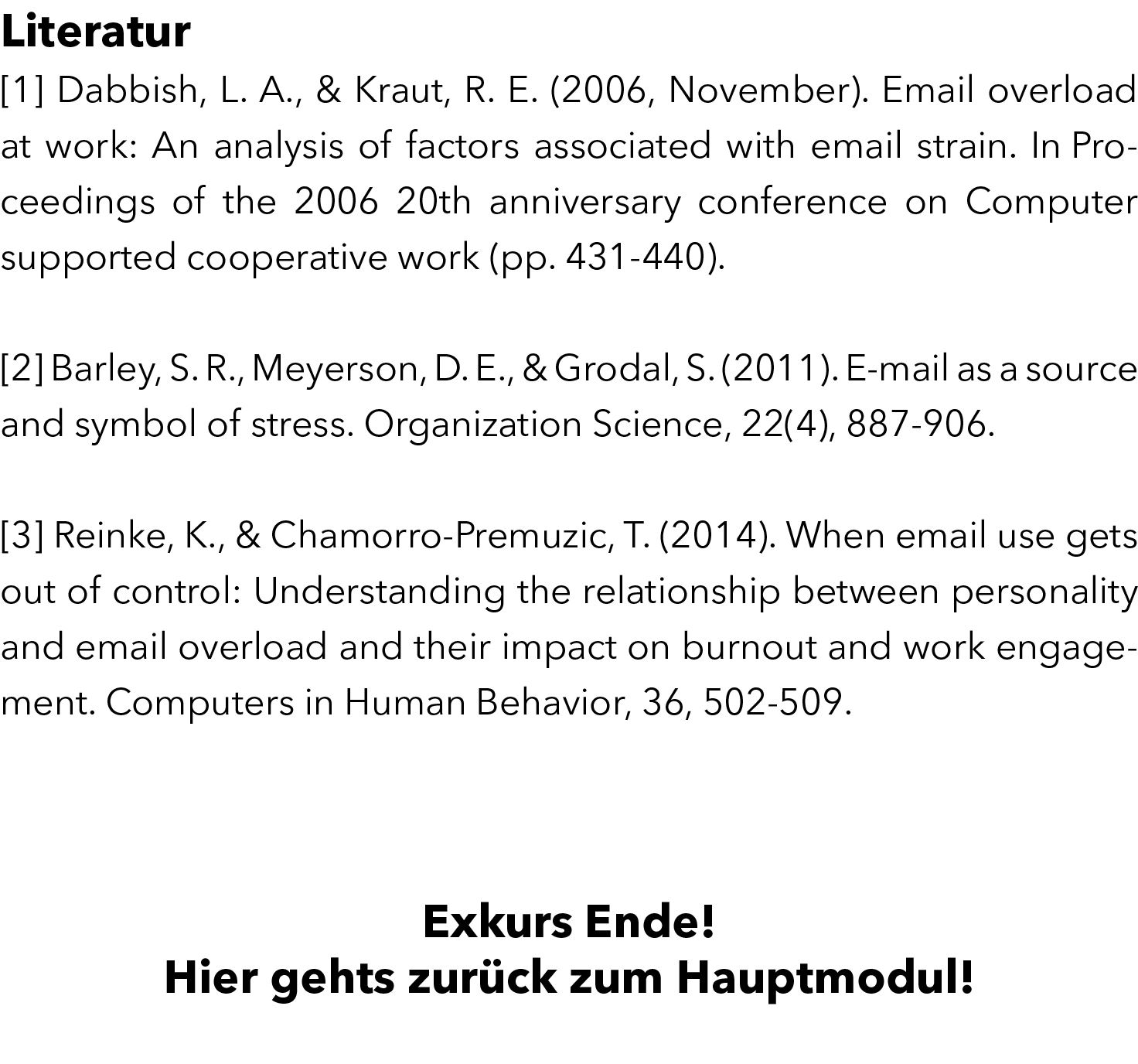 Literatur [1] Dabbish, L. A., & Kraut, R. E. (2006, November). Email overload at work: An analysis of factors associa...