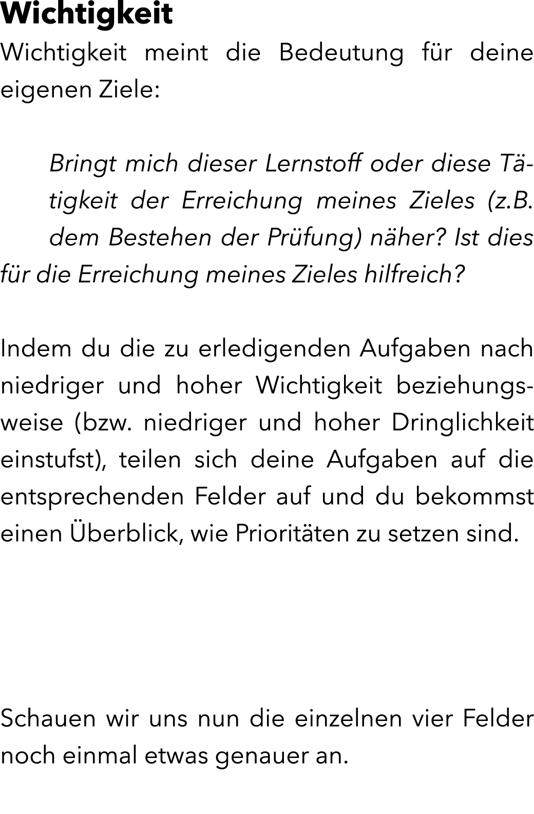 Wichtigkeit  Wichtigkeit meint die Bedeutung f r deine eigenen Ziele: Bringt mich dieser Lernstoff oder diese T tigk...