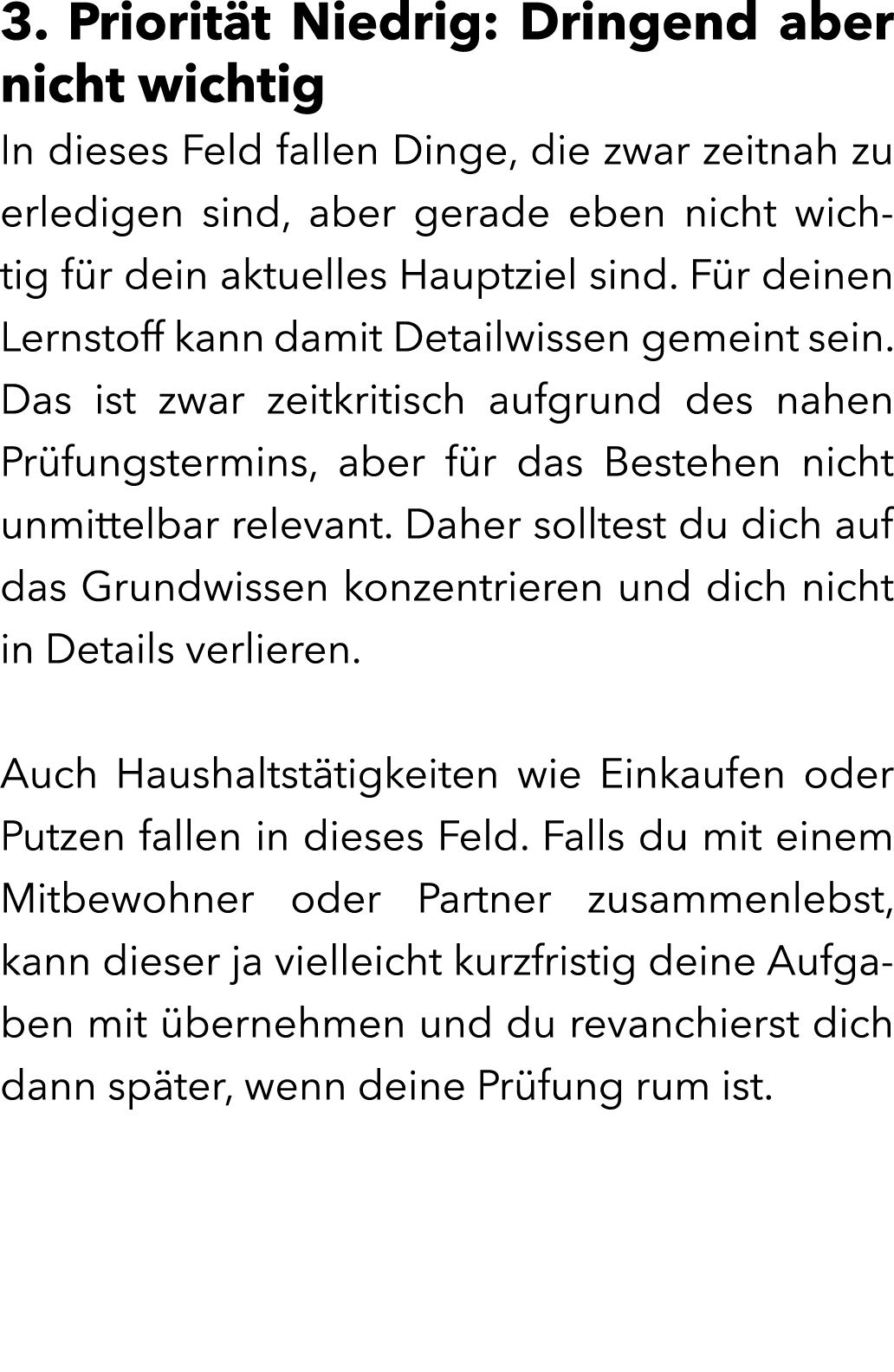 3. Priorit t Niedrig: Dringend aber nicht wichtig In dieses Feld fallen Dinge, die zwar zeitnah zu erledigen sind, ab...