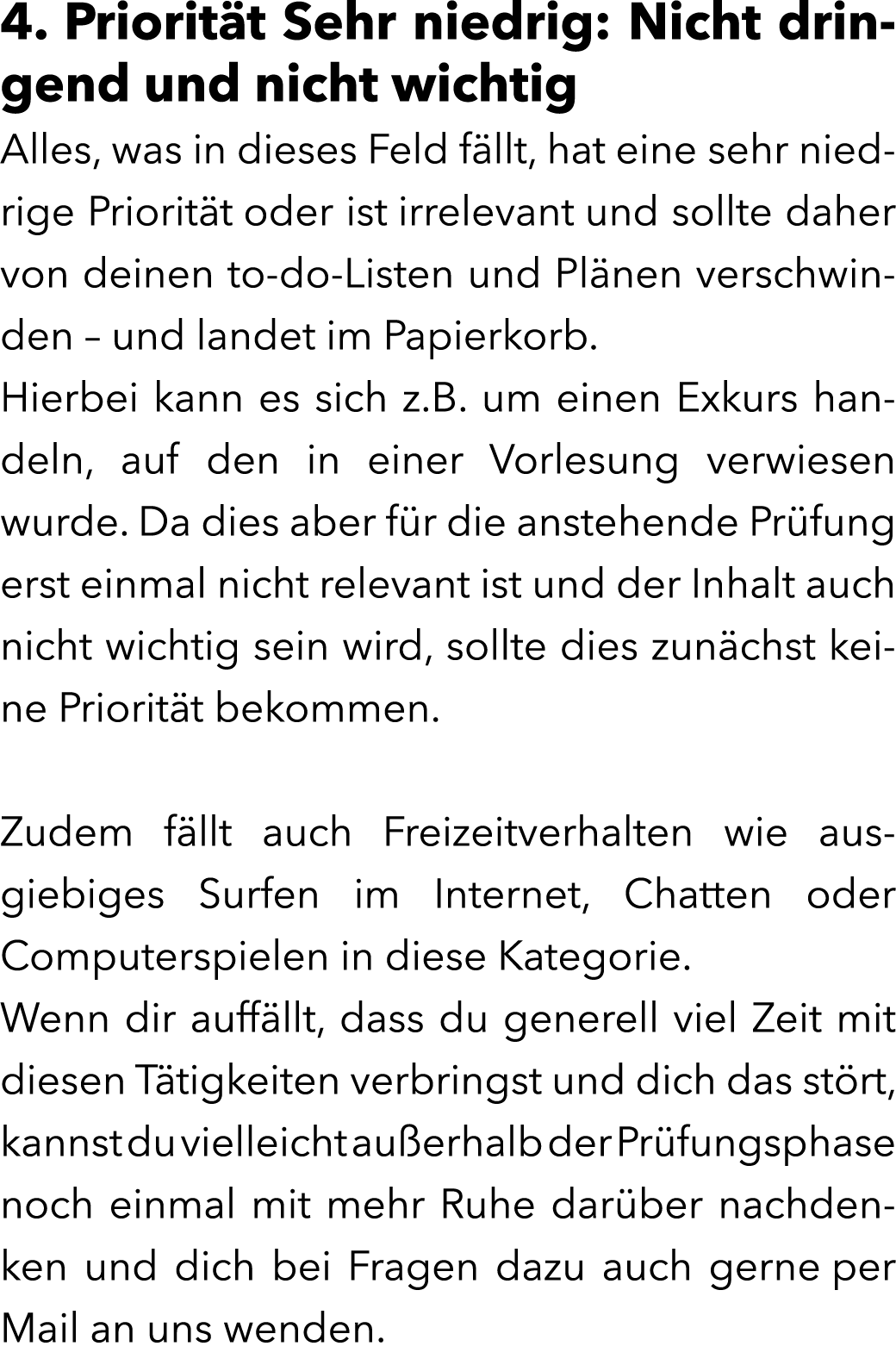 4. Priorit t Sehr niedrig: Nicht dringend und nicht wichtig Alles, was in dieses Feld f llt, hat eine sehr niedrige P...