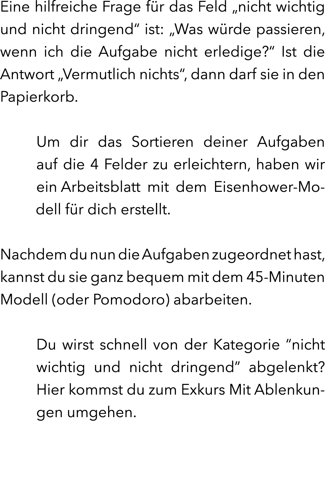 Eine hilfreiche Frage f r das Feld „nicht wichtig und nicht dringend“ ist: „Was w rde passieren, wenn ich die Aufgabe...