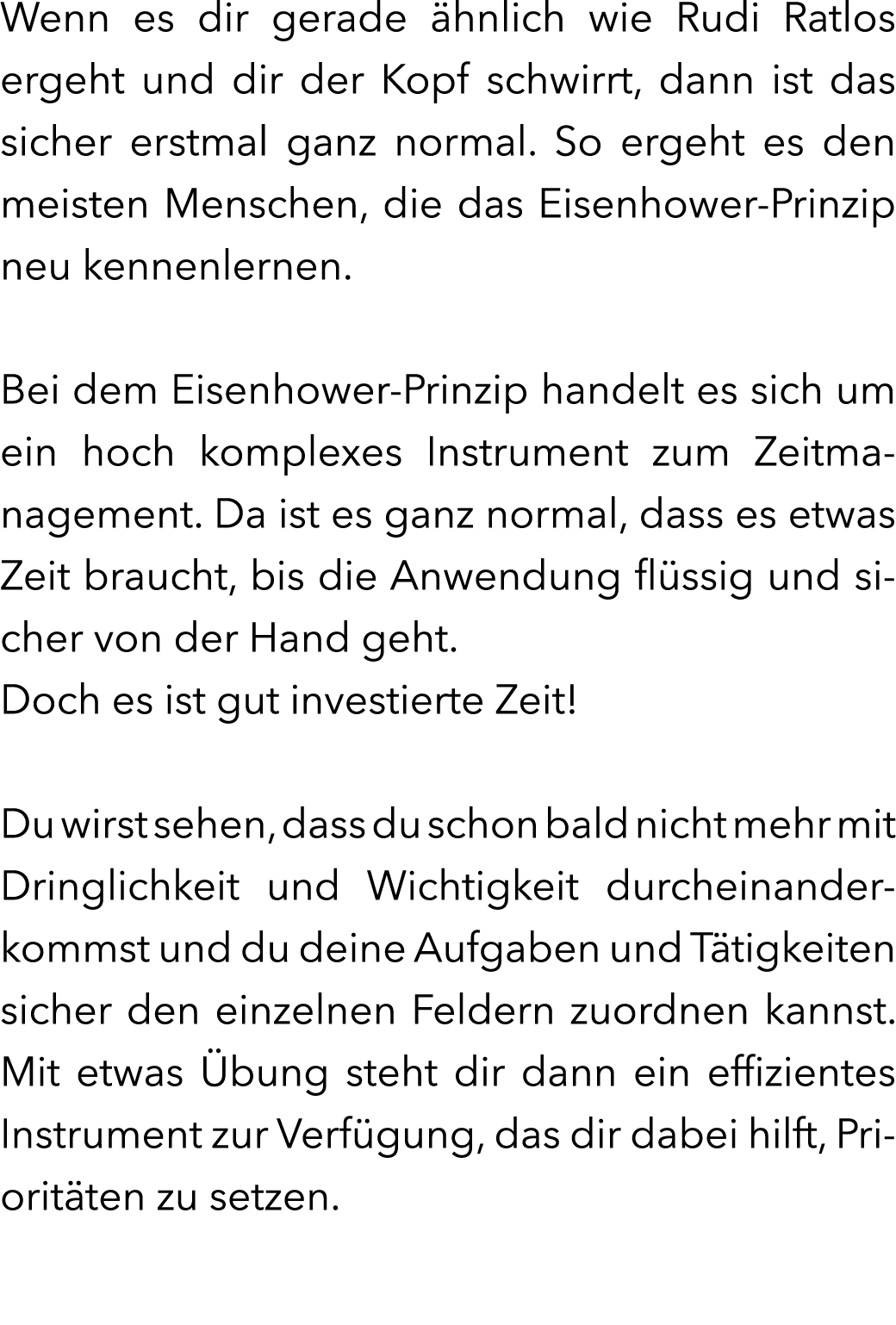 Wenn es dir gerade hnlich wie Rudi Ratlos ergeht und dir der Kopf schwirrt, dann ist das sicher erstmal ganz normal....