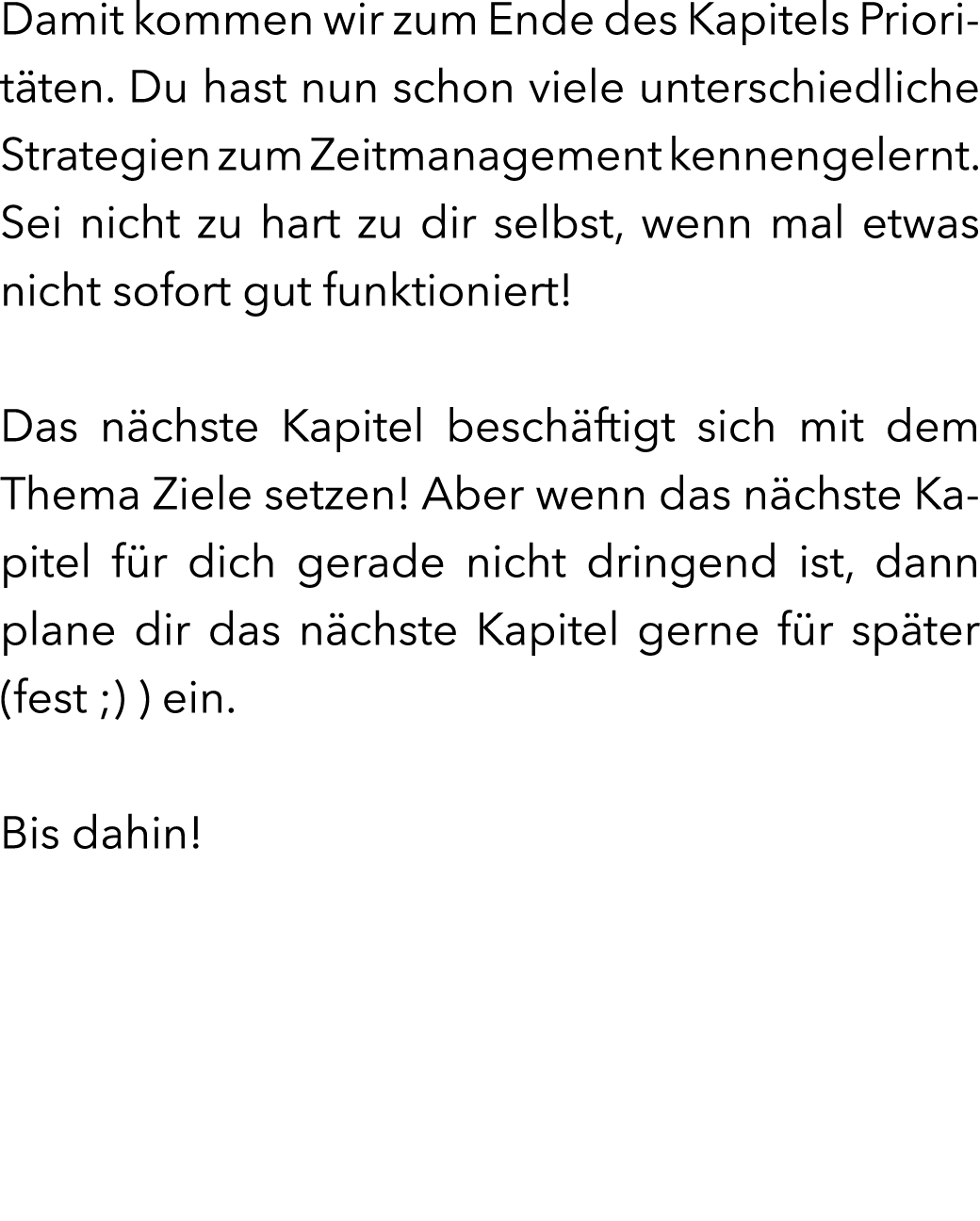 Damit kommen wir zum Ende des Kapitels Priorit ten. Du hast nun schon viele unterschiedliche Strategien zum Zeitmanag...