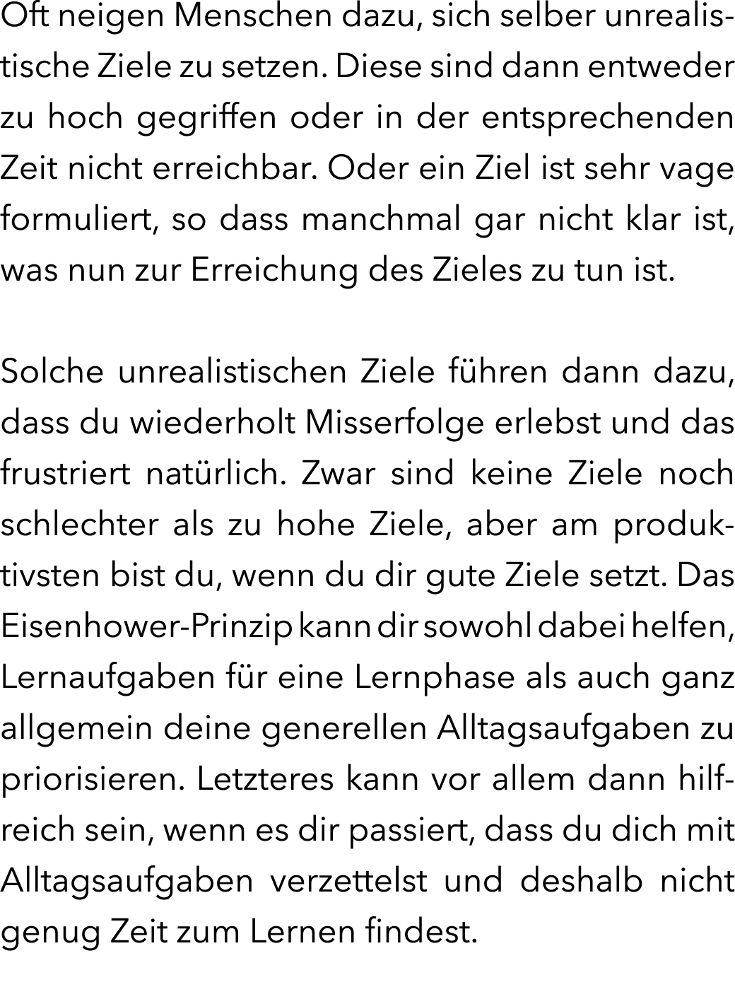 Oft neigen Menschen dazu, sich selber unrealistische Ziele zu setzen. Diese sind dann entweder zu hoch gegriffen oder...