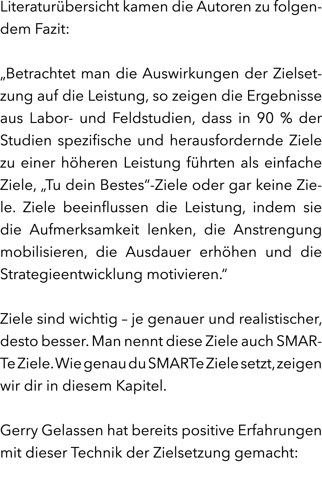 Literatur bersicht kamen die Autoren zu folgendem Fazit: „Betrachtet man die Auswirkungen der Zielsetzung auf die Le...