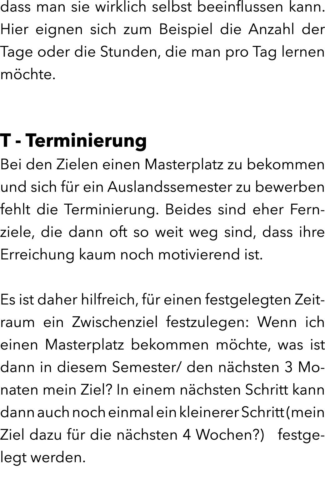 dass man sie wirklich selbst beeinflussen kann. Hier eignen sich zum Beispiel die Anzahl der Tage oder die Stunden, d...