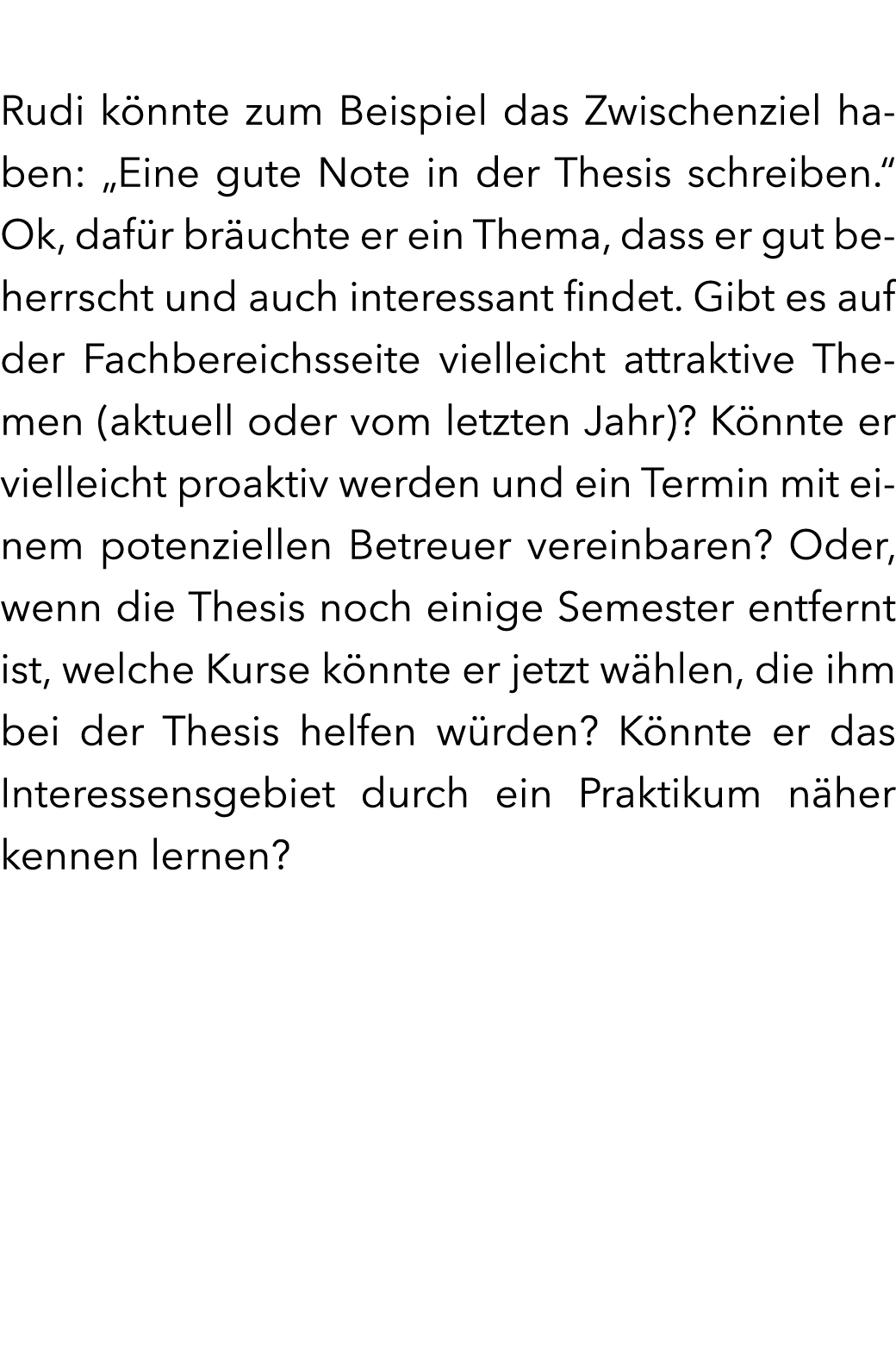  Rudi k nnte zum Beispiel das Zwischenziel haben: „Eine gute Note in der Thesis schreiben.“ Ok, daf r br uchte er ein...