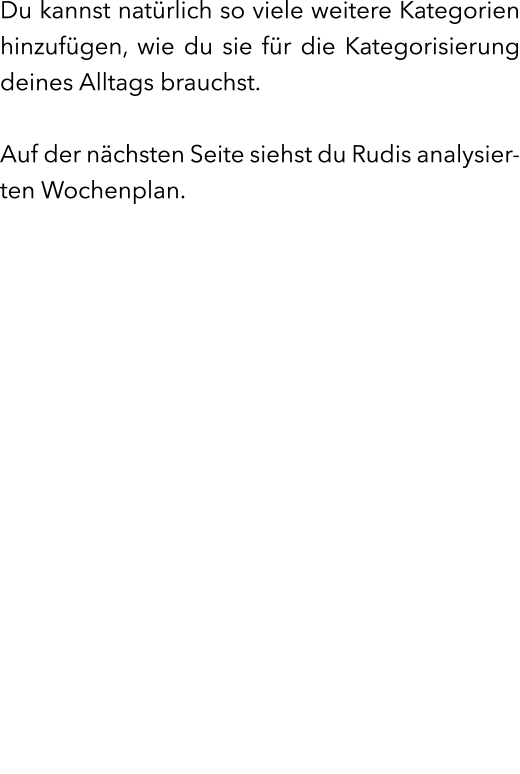 Du kannst nat rlich so viele weitere Kategorien hinzuf gen, wie du sie f r die Kategorisierung deines Alltags brauchs...