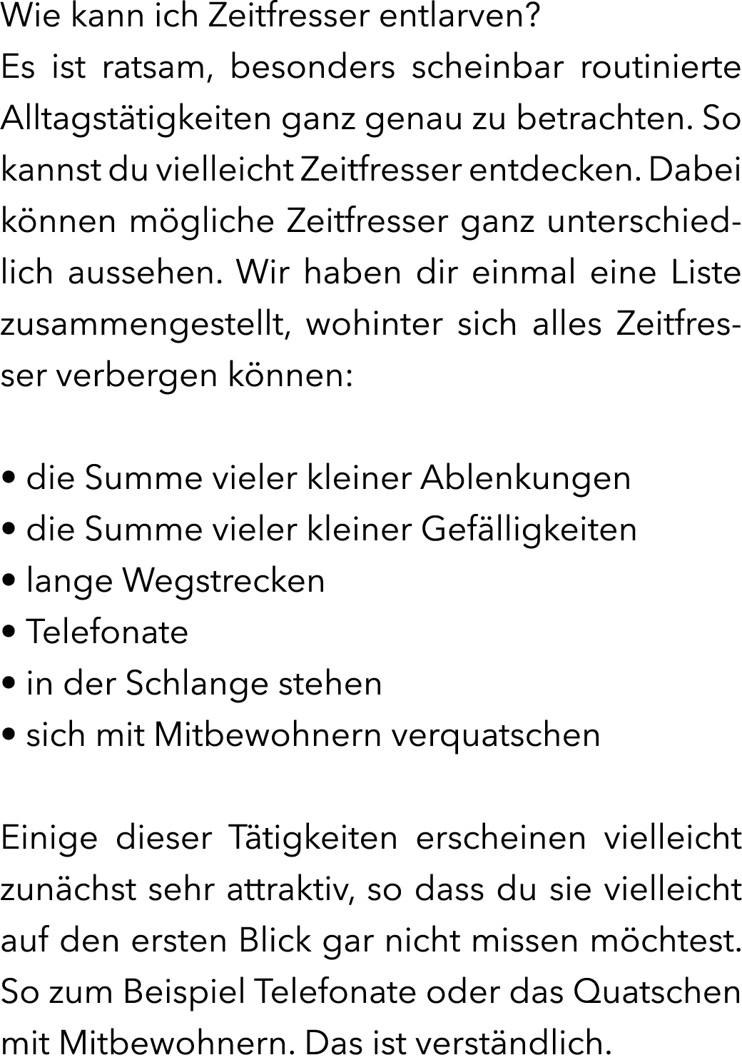 Wie kann ich Zeitfresser entlarven? Es ist ratsam, besonders scheinbar routinierte Alltagst tigkeiten ganz genau zu b...