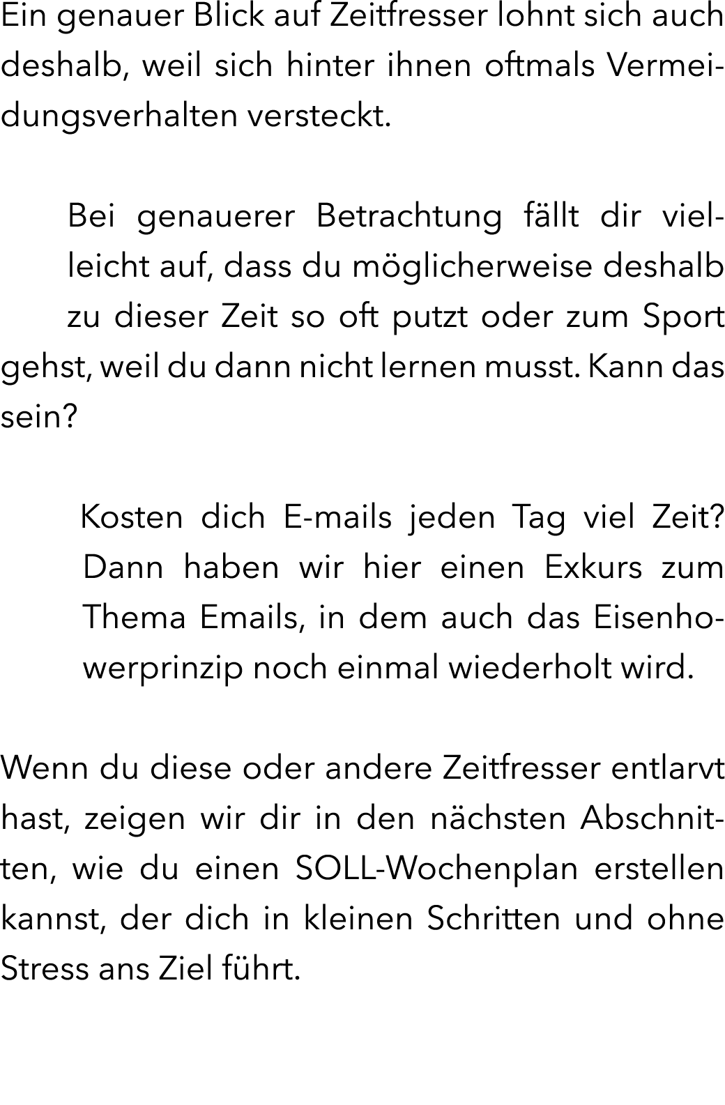 Ein genauer Blick auf Zeitfresser lohnt sich auch deshalb, weil sich hinter ihnen oftmals Vermeidungsverhalten verste...