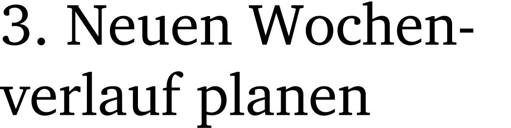 3. Neuen Wochenverlauf planen