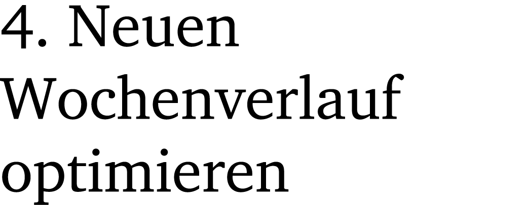 4. Neuen Wochenverlauf optimieren