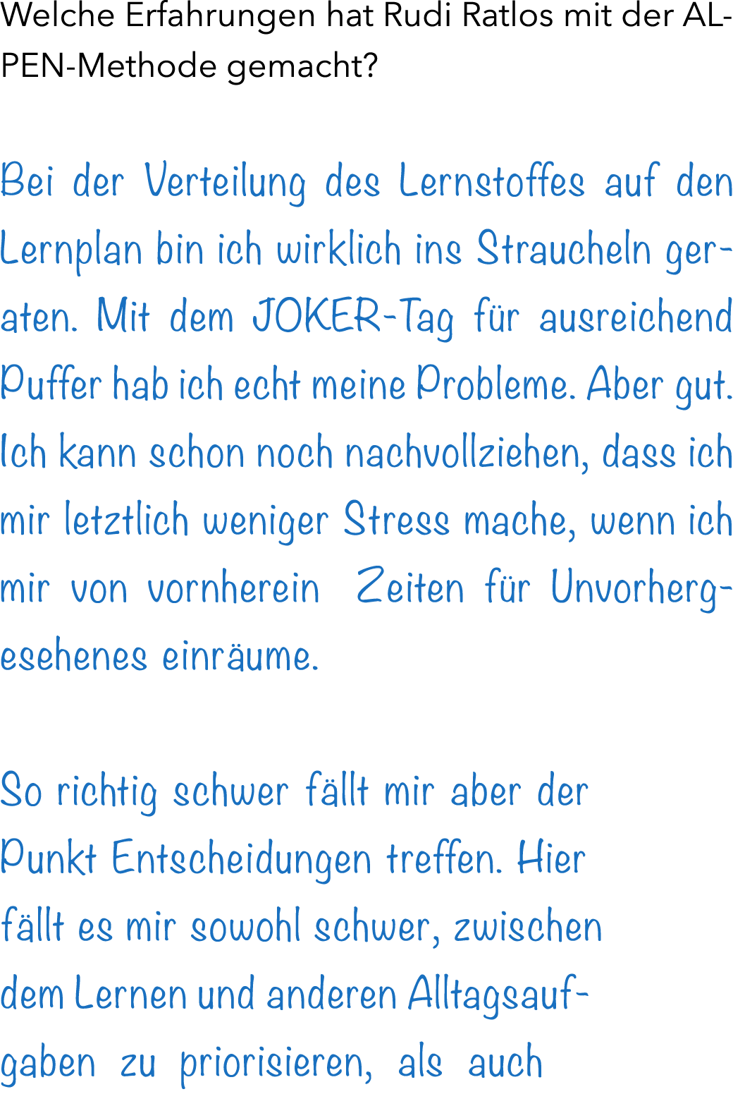 Welche Erfahrungen hat Rudi Ratlos mit der ALPEN-Methode gemacht? Bei der Verteilung des Lernstoffes auf den Lernplan...