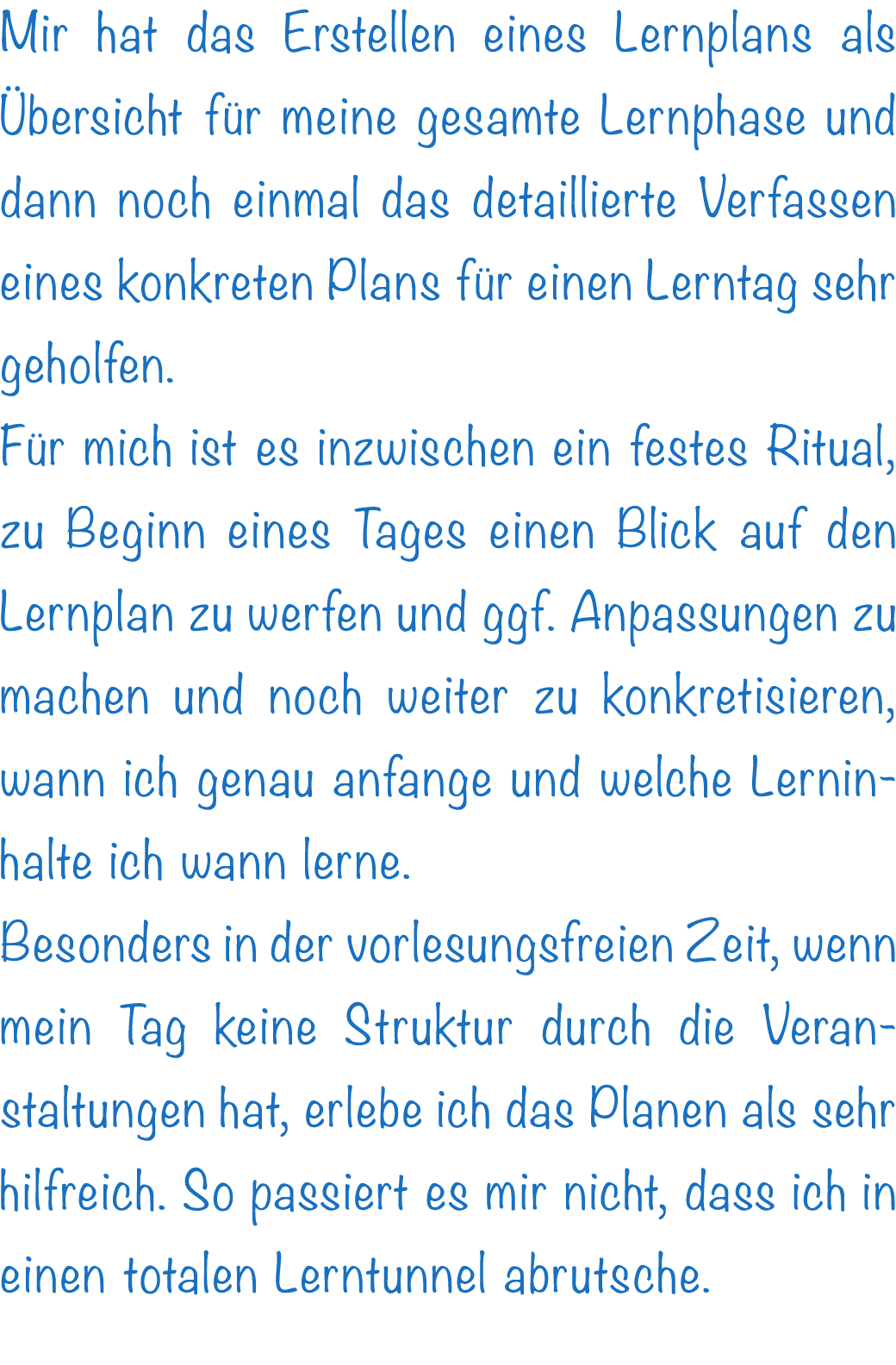 Mir hat das Erstellen eines Lernplans als bersicht f r meine gesamte Lernphase und dann noch einmal das detaillierte...