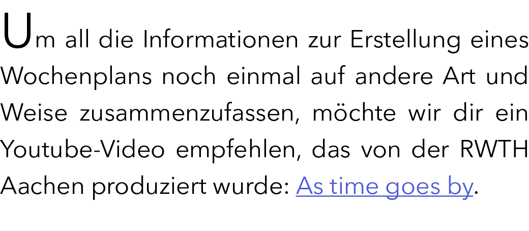 Um all die Informationen zur Erstellung eines Wochenplans noch einmal auf andere Art und Weise zusammenzufassen, m ch...