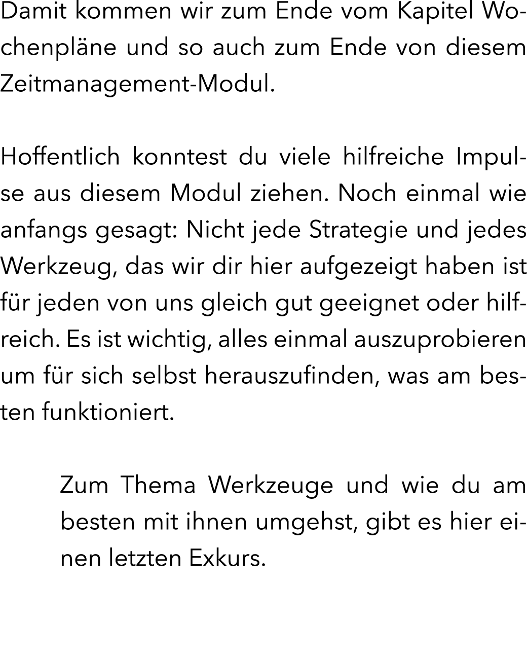Damit kommen wir zum Ende vom Kapitel Wochenpl ne und so auch zum Ende von diesem Zeitmanagement-Modul. Hoffentlich k...