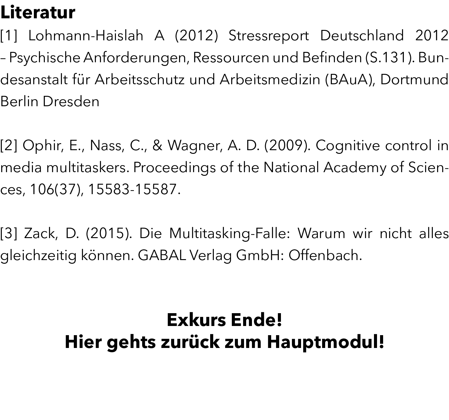 Literatur [1] Lohmann-Haislah A (2012) Stressreport Deutschland 2012 – Psychische Anforderungen, Ressourcen und Befin...