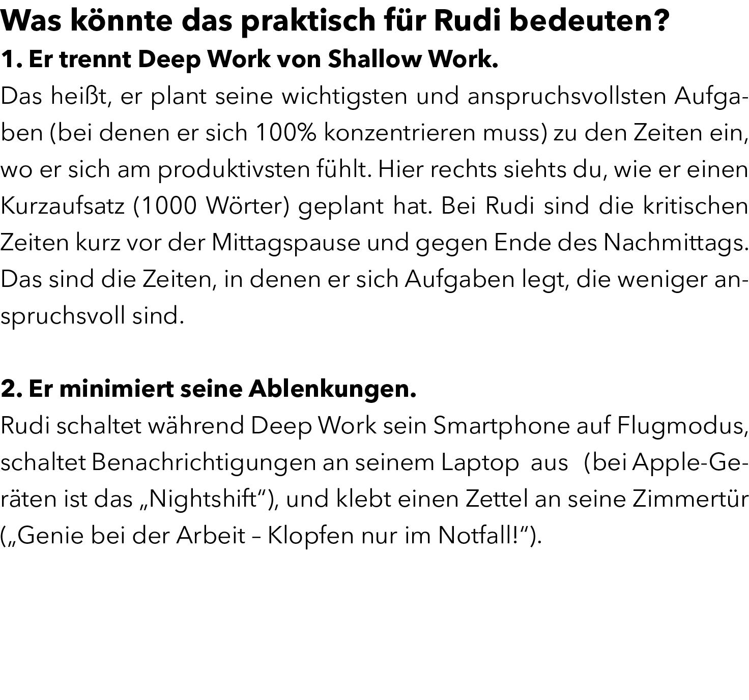 Was k nnte das praktisch f r Rudi bedeuten? 1. Er trennt Deep Work von Shallow Work. Das hei t, er plant seine wichti...