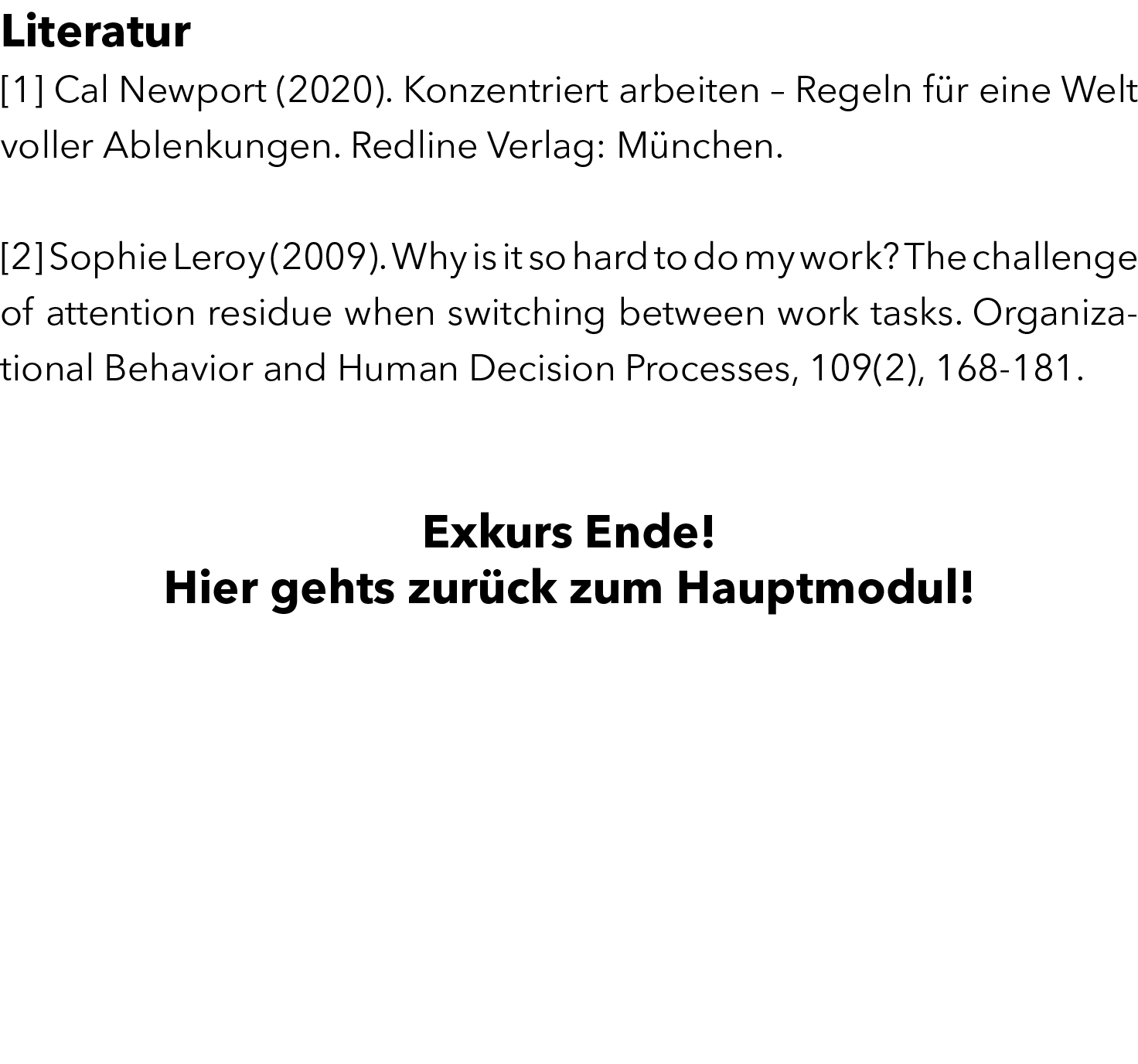 Literatur [1] Cal Newport (2020). Konzentriert arbeiten – Regeln f r eine Welt voller Ablenkungen. Redline Verlag: M ...