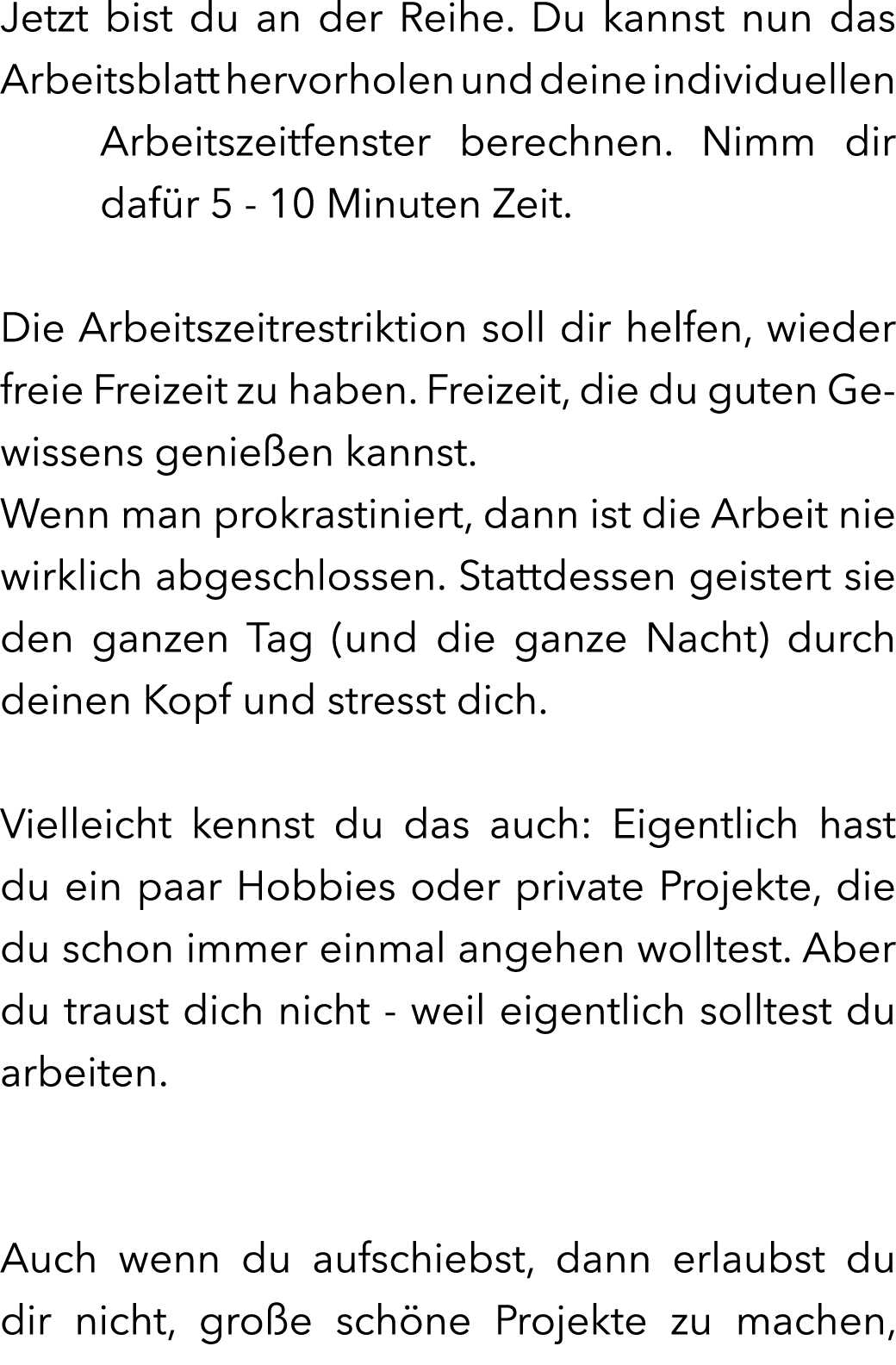 Jetzt bist du an der Reihe. Du kannst nun das Arbeitsblatt hervorholen und deine individuellen Arbeitszeitfenster ber...
