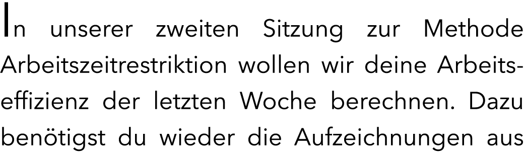 In unserer zweiten Sitzung zur Methode Arbeitszeitrestriktion wollen wir deine Arbeitseffizienz der letzten Woche ber...