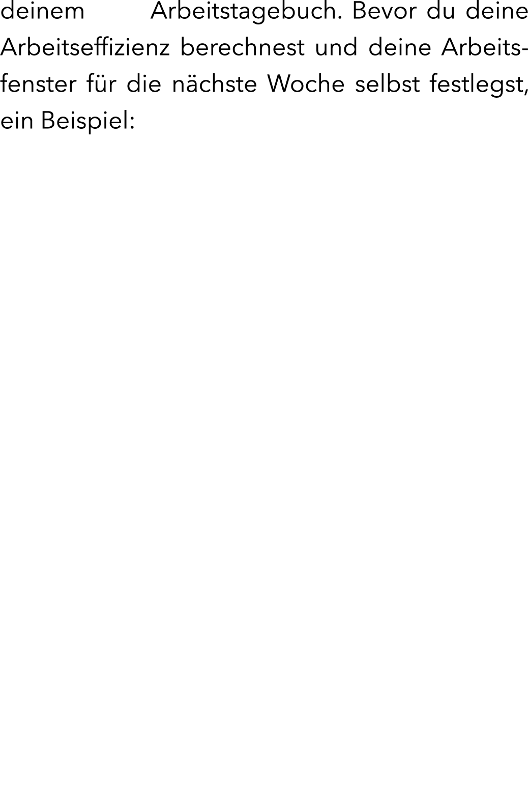 deinem   Arbeitstagebuch. Bevor du deine Arbeitseffizienz berechnest und deine Arbeitsfenster f r die n chste Woche ...