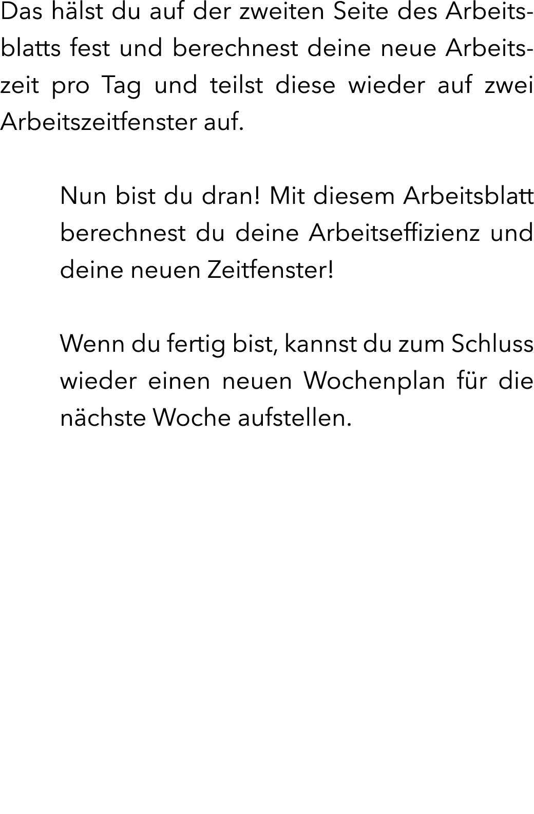 Das h lst du auf der zweiten Seite des Arbeitsblatts fest und berechnest deine neue Arbeitszeit pro Tag und teilst di...