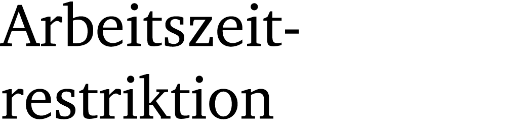 Arbeitszeit- restriktion