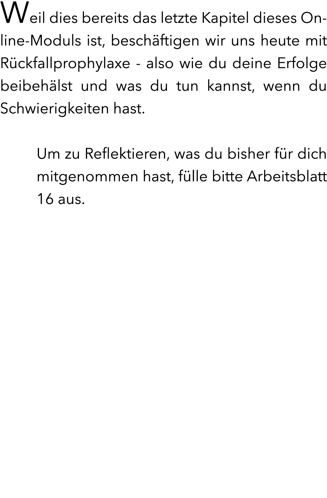 Weil dies bereits das letzte Kapitel dieses Online-Moduls ist, besch ftigen wir uns heute mit R ckfallprophylaxe - al...