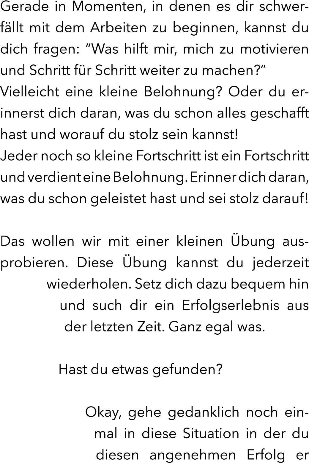 Gerade in Momenten, in denen es dir schwerf llt mit dem Arbeiten zu beginnen, kannst du dich fragen: “Was hilft mir, ...