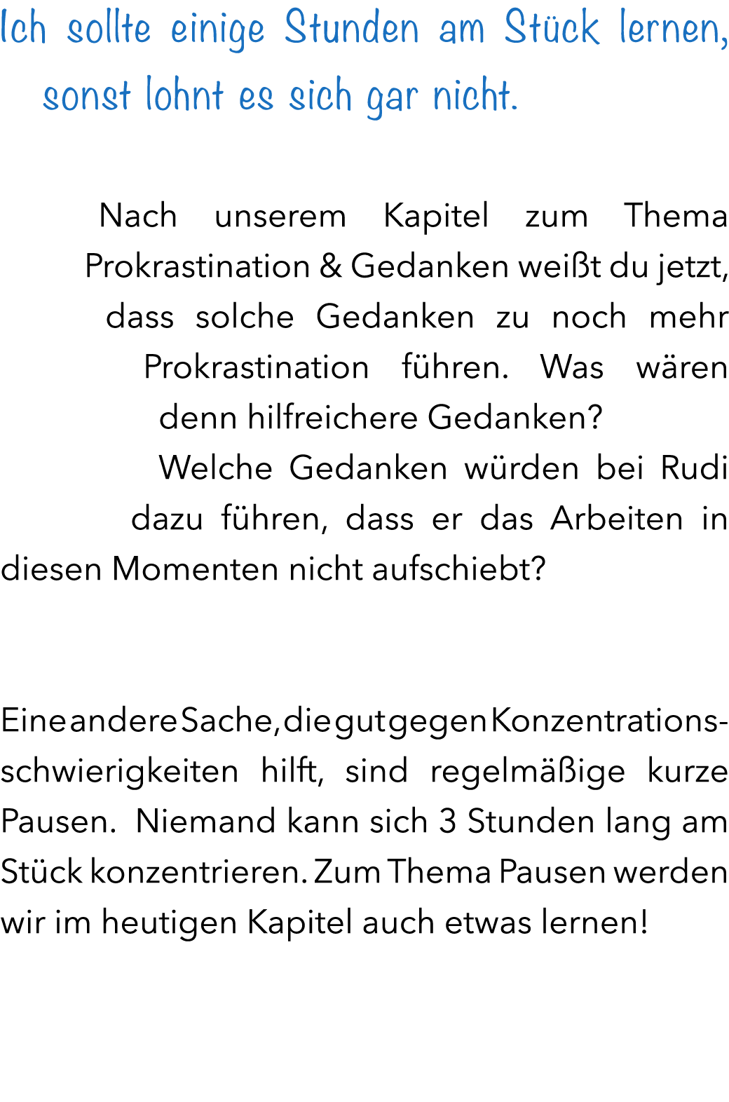 Ich sollte einige Stunden am St ck lernen, sonst lohnt es sich gar nicht. Nach unserem Kapitel zum Thema Prokrastinat...