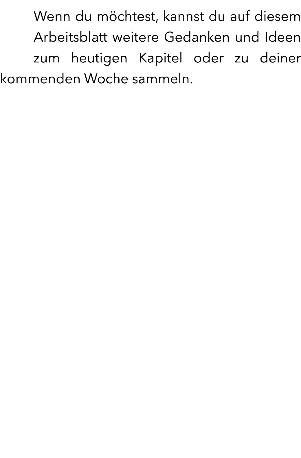 Wenn du m chtest, kannst du auf diesem Arbeitsblatt weitere Gedanken und Ideen zum heutigen Kapitel oder zu deiner ko...